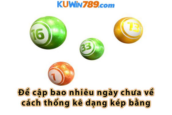 Đề cập bao nhiêu ngày chưa về cách thống kê dạng kép bằng