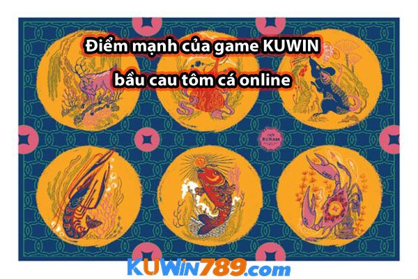 Điểm mạnh của game KUWIN bầu cau tôm cá online