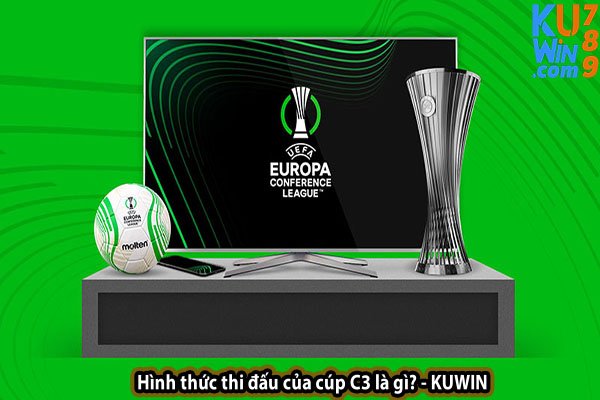 Hình thức thi đấu của cúp C3 là gì? - KUWIN