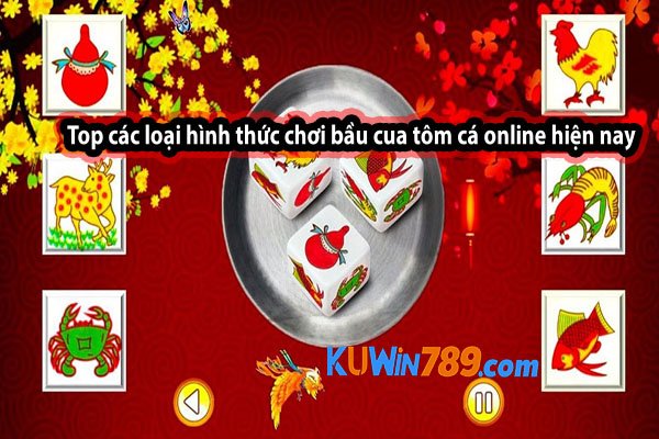 Top các loại hình thức chơi bầu cua tôm cá online hiện nay