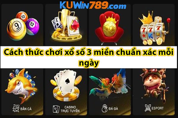 Cách thức chơi xổ số 3 miền chuẩn xác mỗi ngày